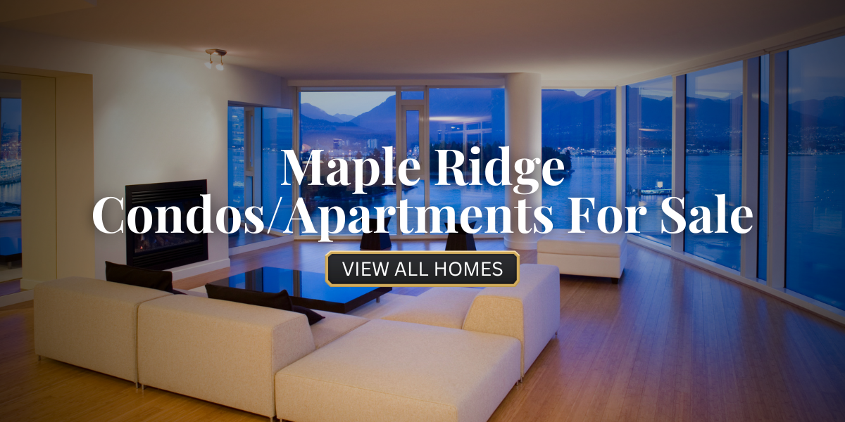 Maple Ridge Condos_Apartments For Sale​
