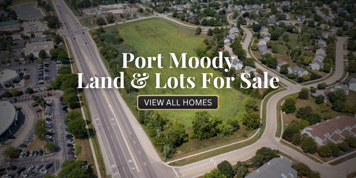 Port Moody Land & Lots For Sale​
