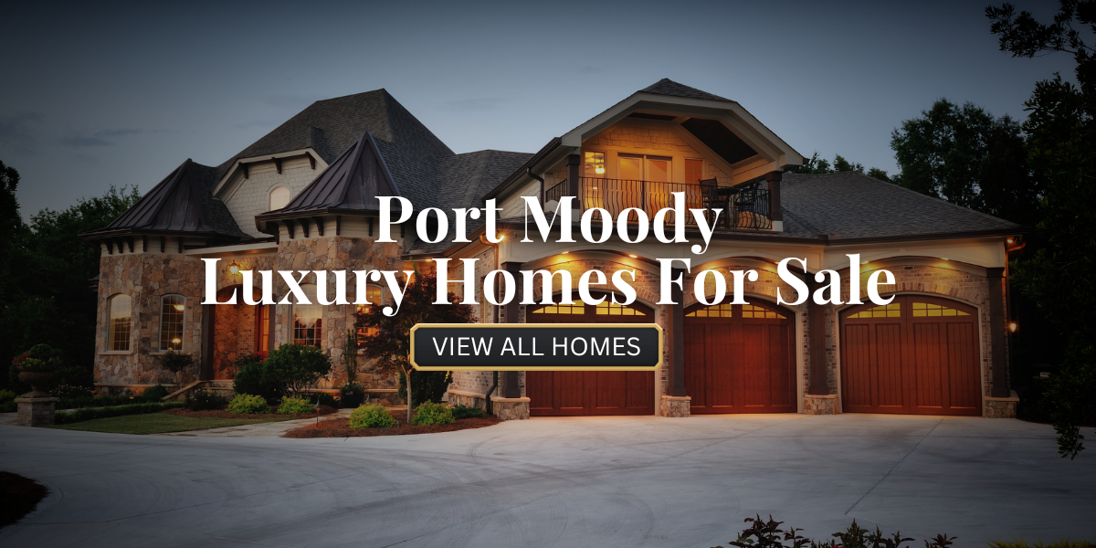 Port Moody Luxury Homes For Sale​