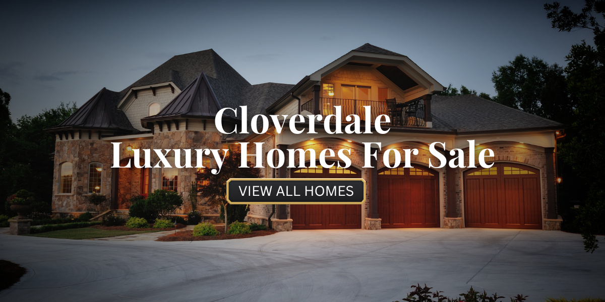Cloverdale Luxury Homes For Sale​
